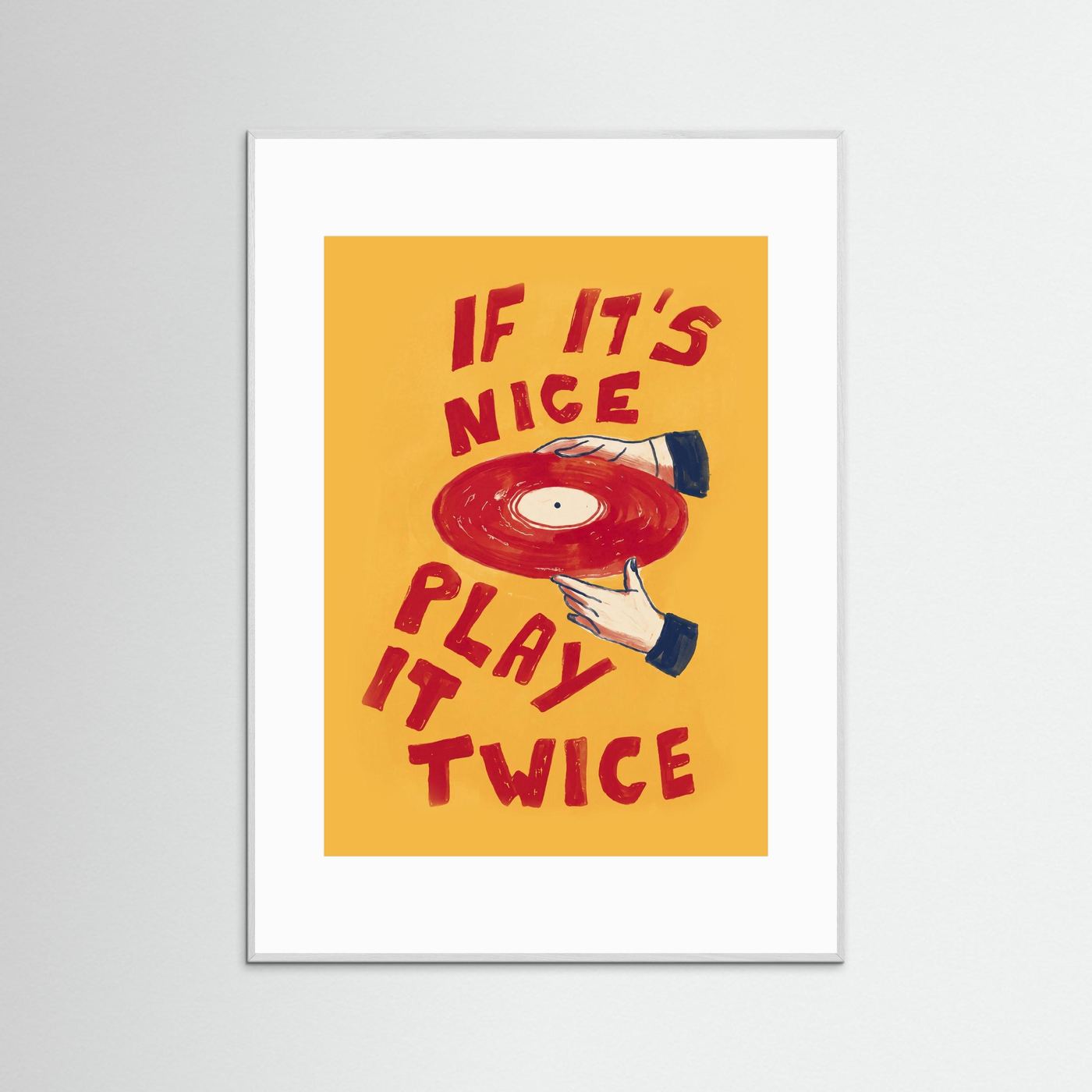 If It's Nice, Play It Twice — Art Print  / RED Paspartou + Frame