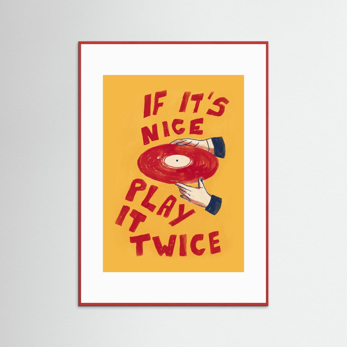 If It's Nice, Play It Twice — Art Print  / RED Paspartou + Frame