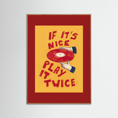 If It's Nice, Play It Twice — Art Print  / RED Paspartou + Frame