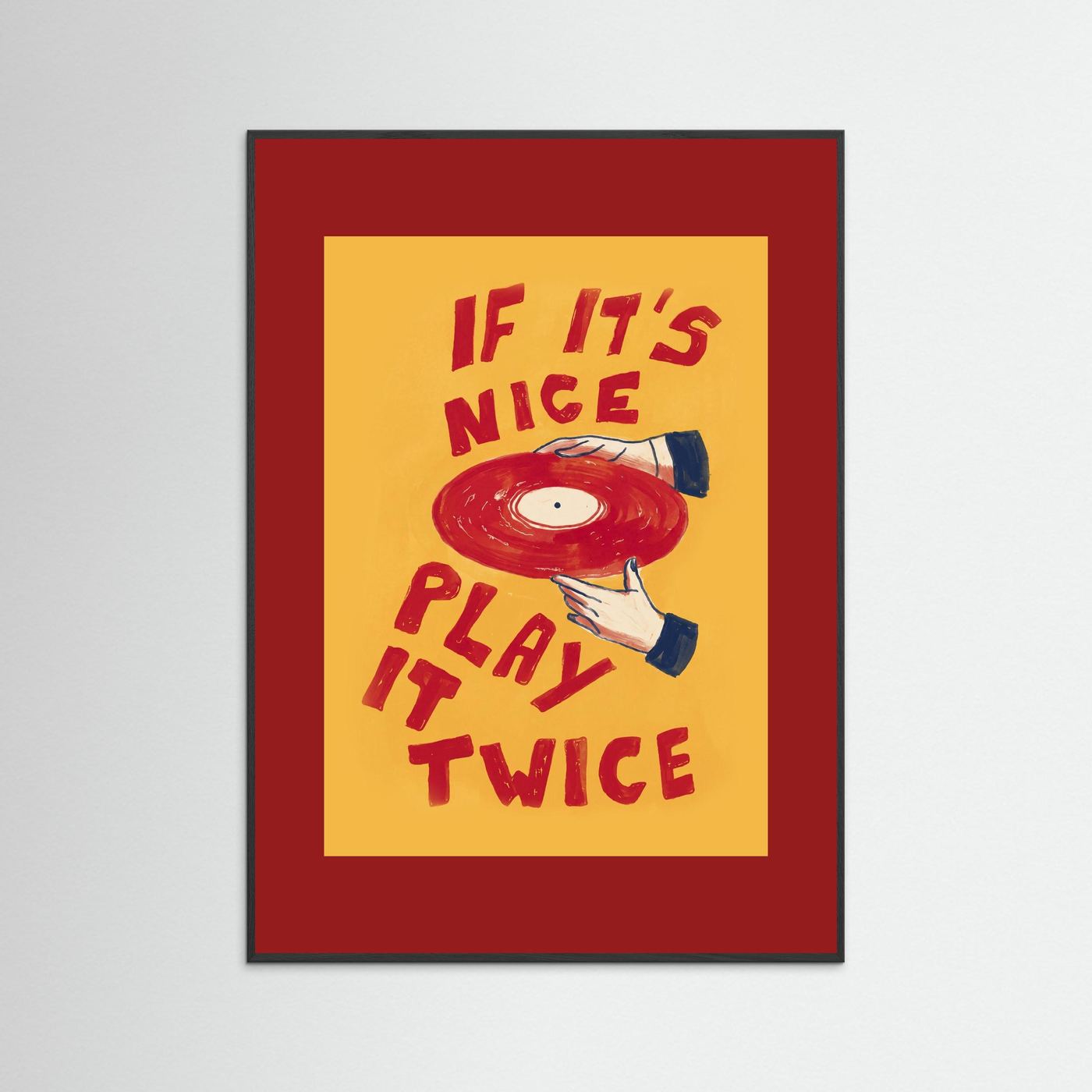If It's Nice, Play It Twice — Art Print  / RED Paspartou + Frame