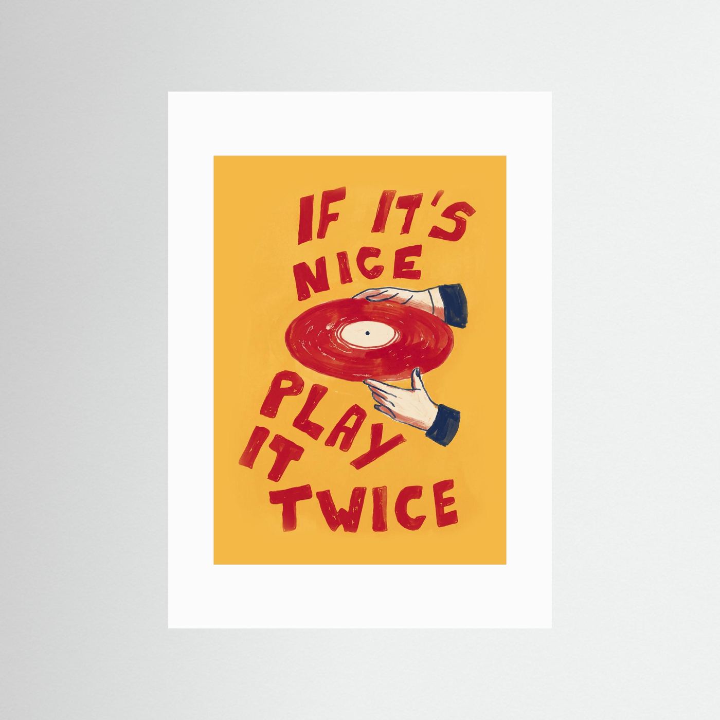 If It's Nice, Play It Twice — Art Print  / RED Paspartou + Frame