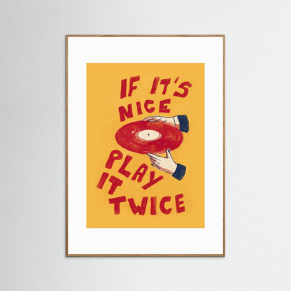 If It's Nice, Play It Twice — Art Print  / RED Paspartou + Frame