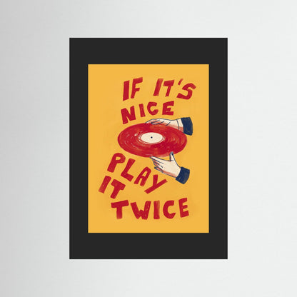 If It's Nice, Play It Twice — Art Print  / RED Paspartou + Frame