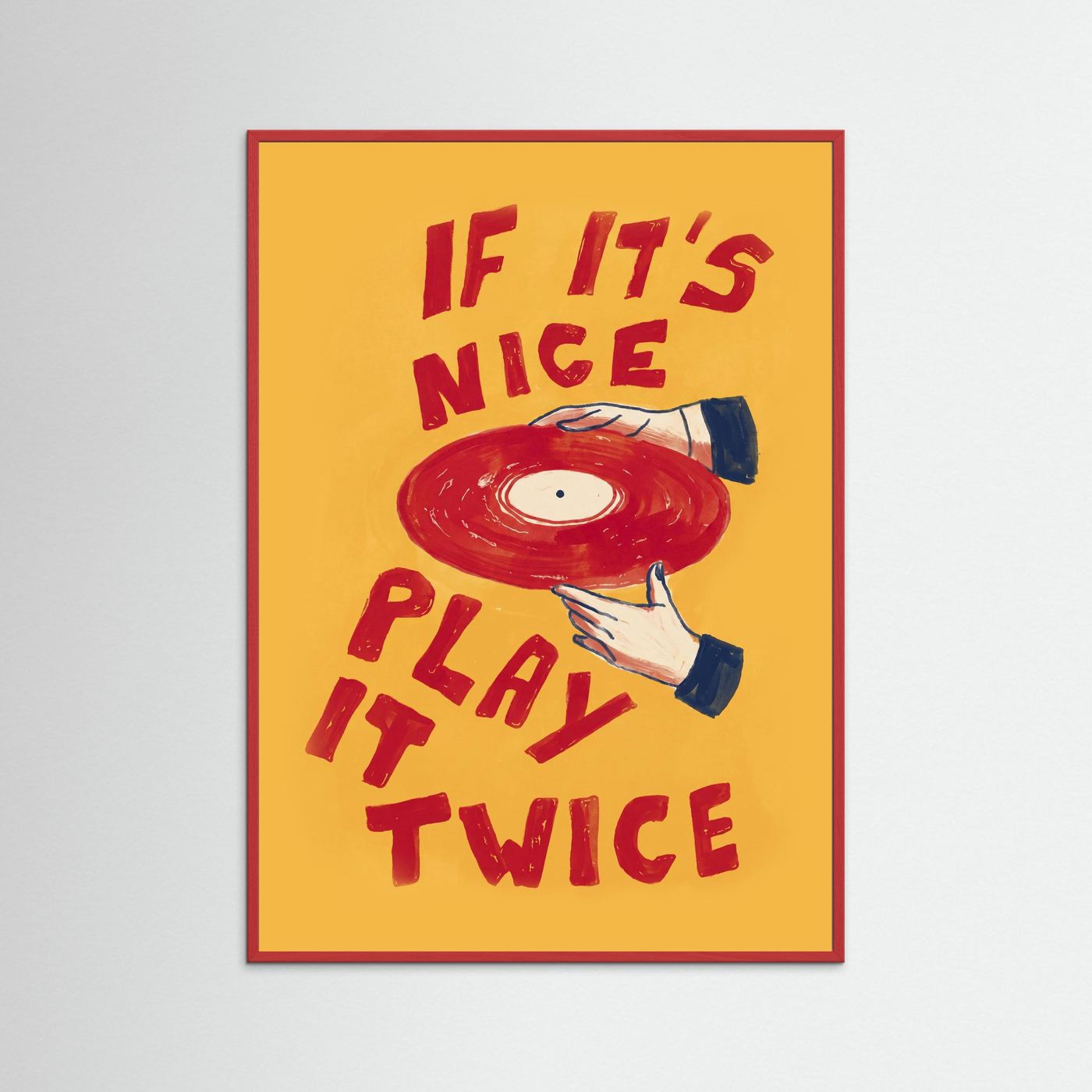If It's Nice, Play It Twice — Art Print  / RED Paspartou + Frame